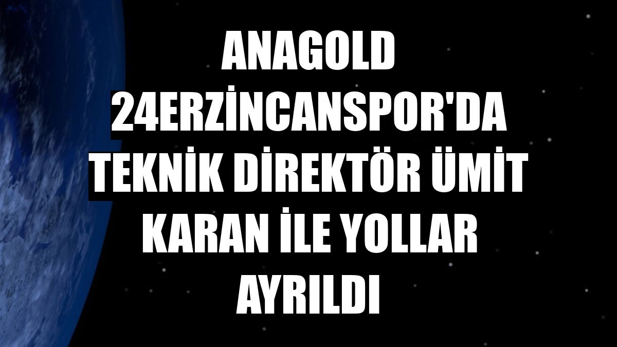 Anagold 24Erzincanspor'da teknik direktör Ümit Karan ile yollar ayrıldı