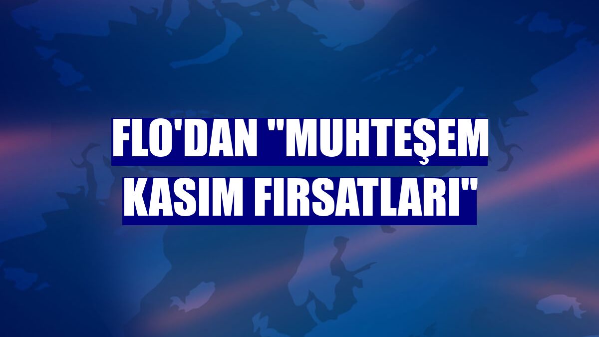 FLO'dan "Muhteşem Kasım Fırsatları"