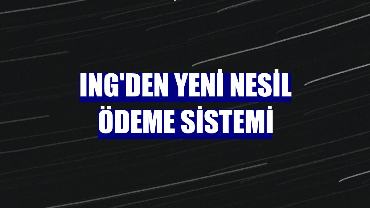 ING'den yeni nesil ödeme sistemi