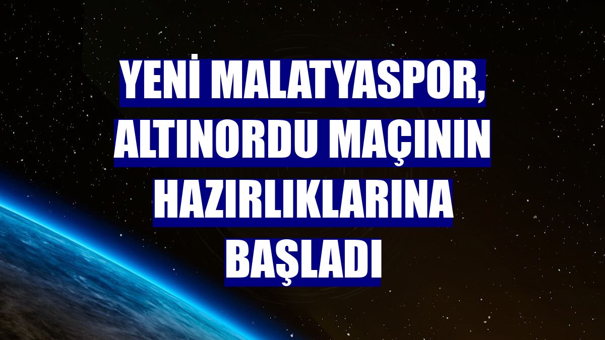 Yeni Malatyaspor, Altınordu maçının hazırlıklarına başladı