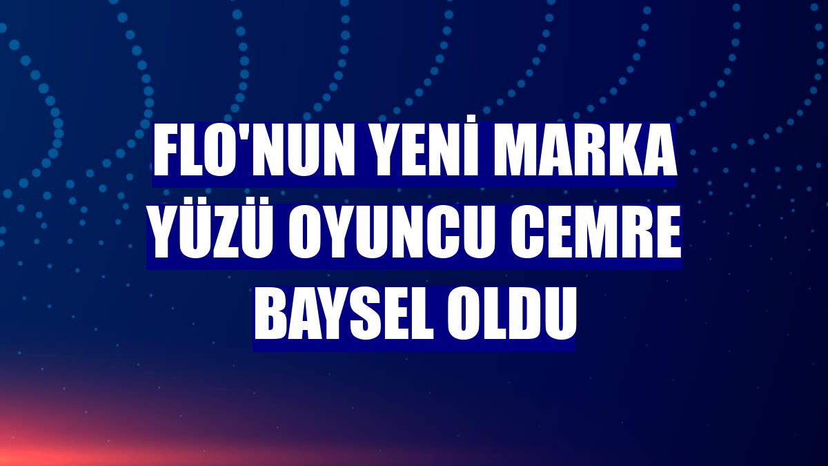FLO'nun yeni marka yüzü oyuncu Cemre Baysel oldu