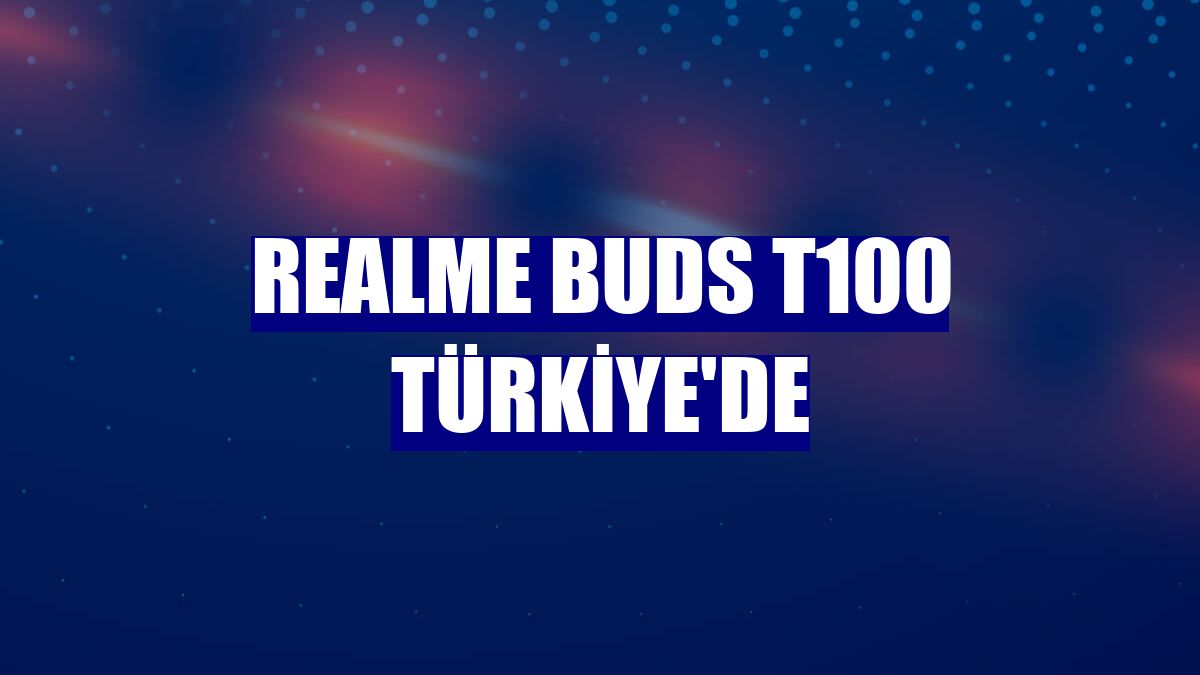 realme Buds T100 Türkiye'de