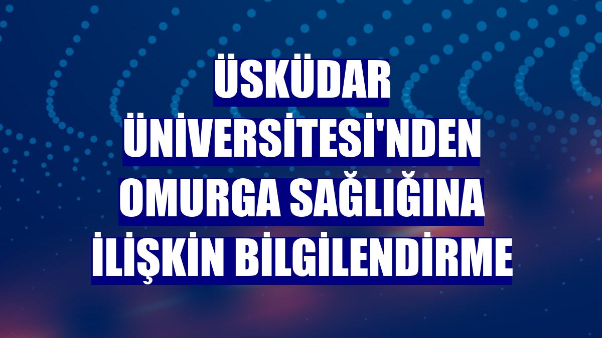Üsküdar Üniversitesi'nden omurga sağlığına ilişkin bilgilendirme