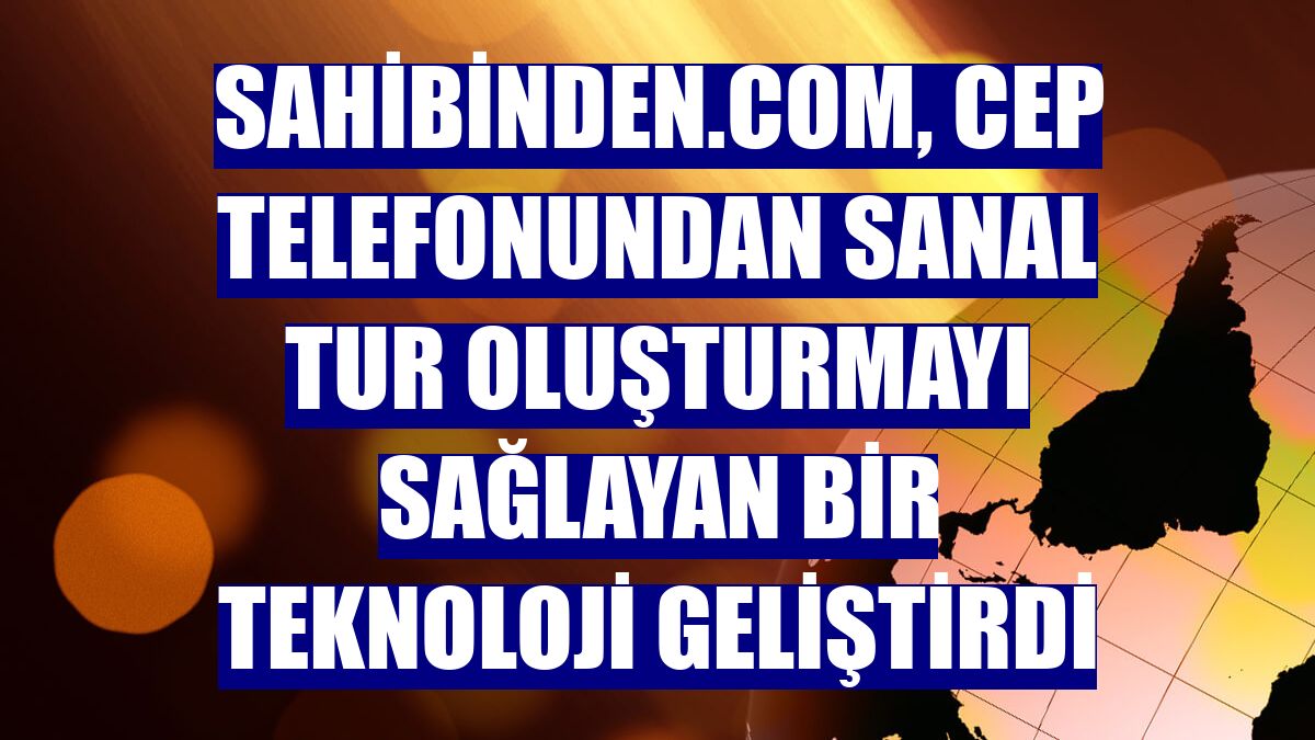 sahibinden.com, cep telefonundan Sanal Tur oluşturmayı sağlayan bir teknoloji geliştirdi