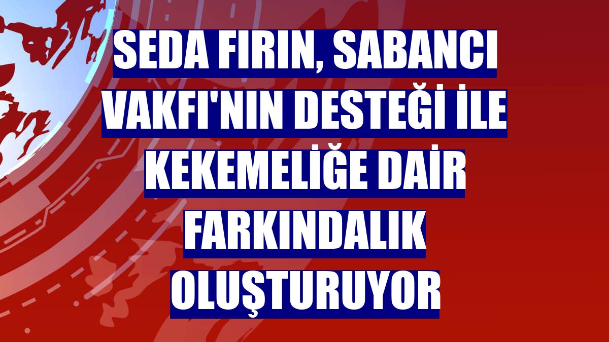 Seda Fırın, Sabancı Vakfı'nın desteği ile kekemeliğe dair farkındalık oluşturuyor