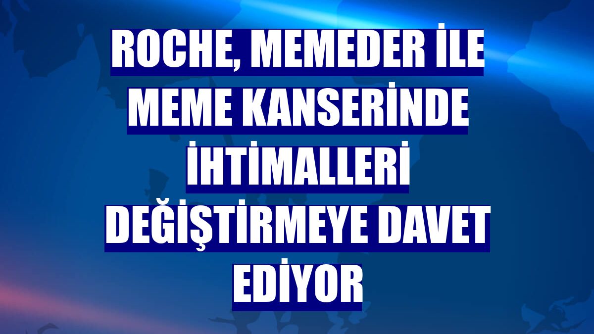 Roche, Memeder ile meme kanserinde ihtimalleri değiştirmeye davet ediyor