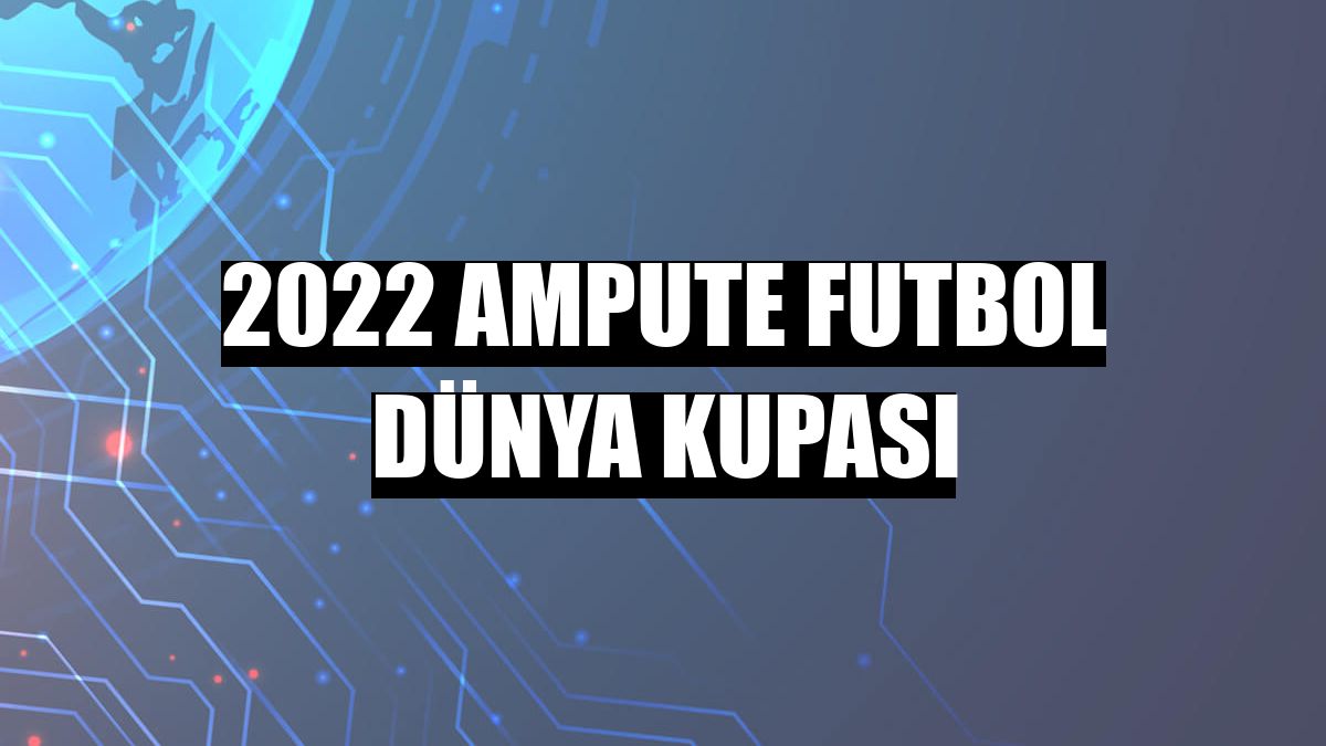 2022 Ampute Futbol Dünya Kupası