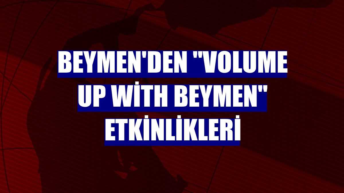 Beymen'den "Volume Up With Beymen" etkinlikleri