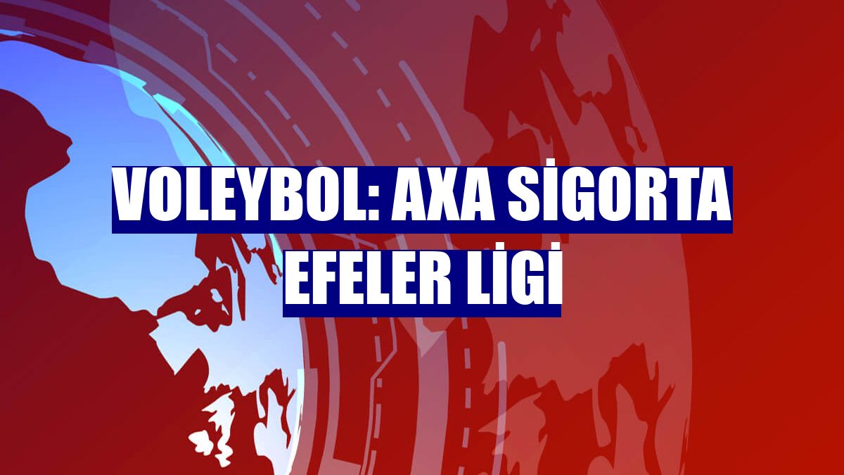 Voleybol: AXA Sigorta Efeler Ligi