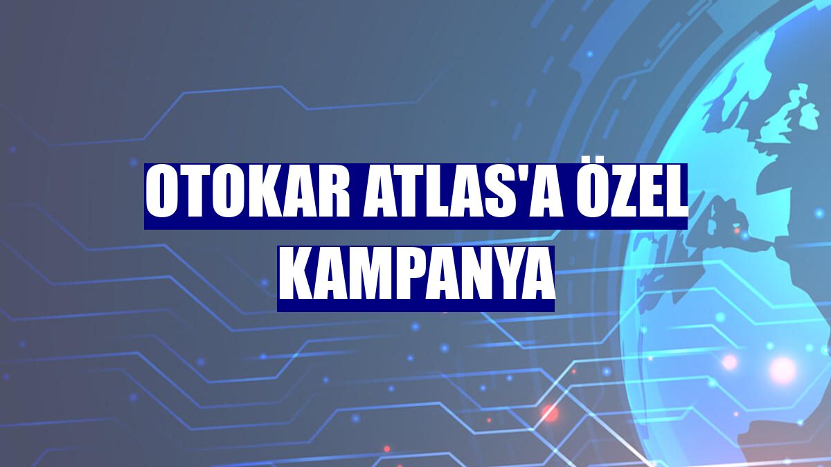 Otokar Atlas'a özel kampanya