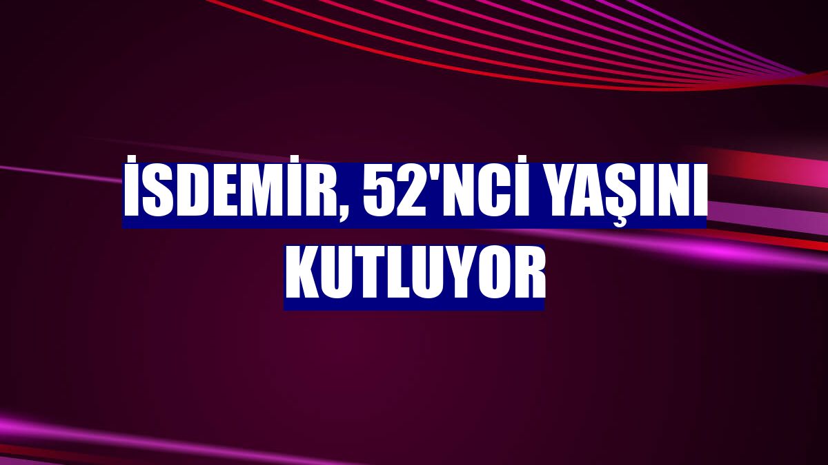 İsdemir, 52'nci yaşını kutluyor
