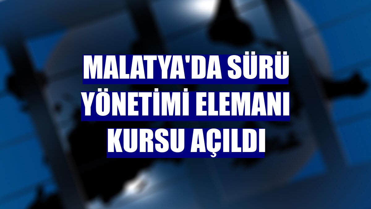 Malatya'da sürü yönetimi elemanı kursu açıldı