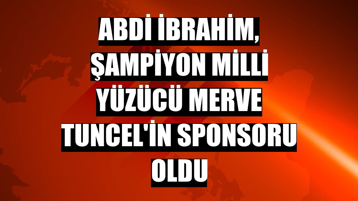 Abdi İbrahim, şampiyon milli yüzücü Merve Tuncel'in sponsoru oldu