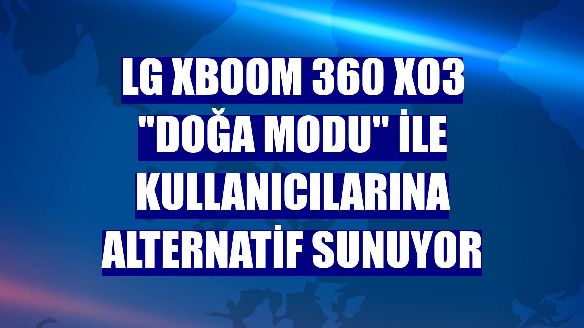 LG XBOOM 360 XO3 "Doğa Modu" ile kullanıcılarına alternatif sunuyor