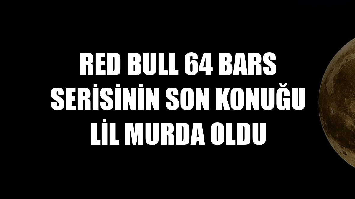 Red Bull 64 Bars serisinin son konuğu Lil Murda oldu
