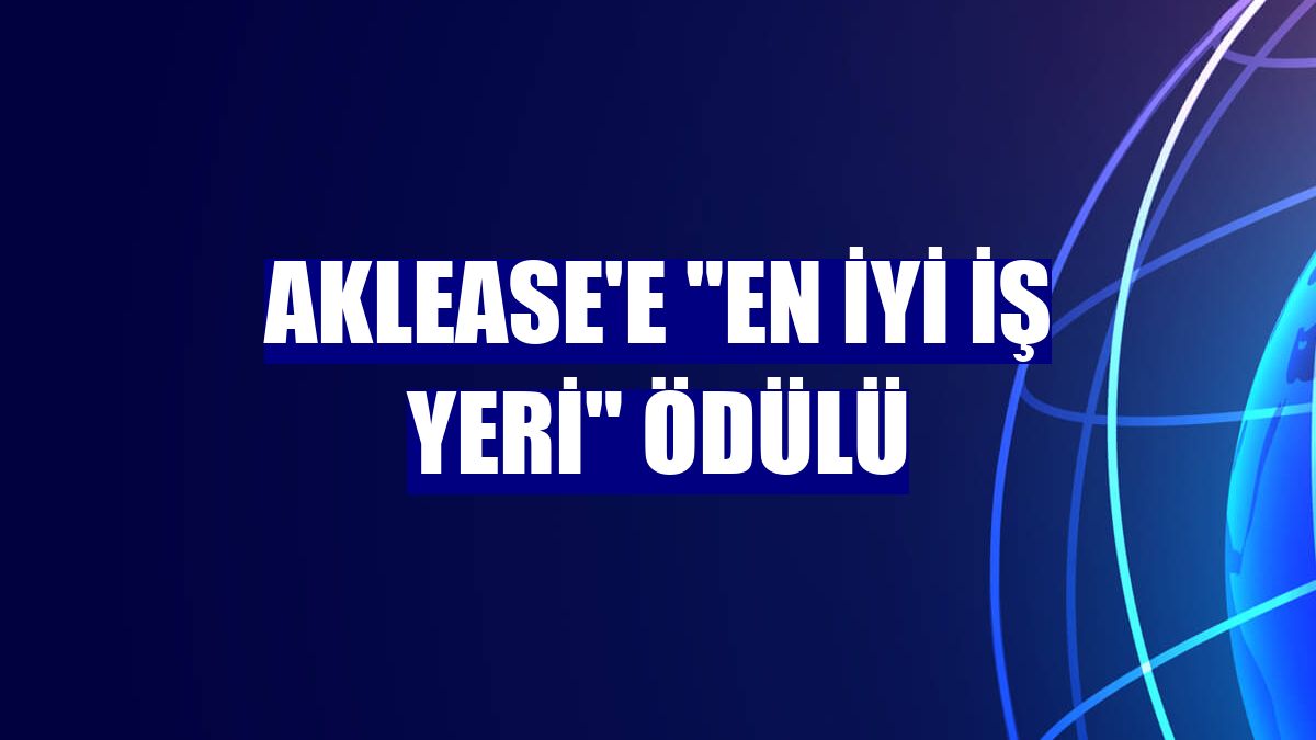 AKLease'e "En İyi İş Yeri" ödülü