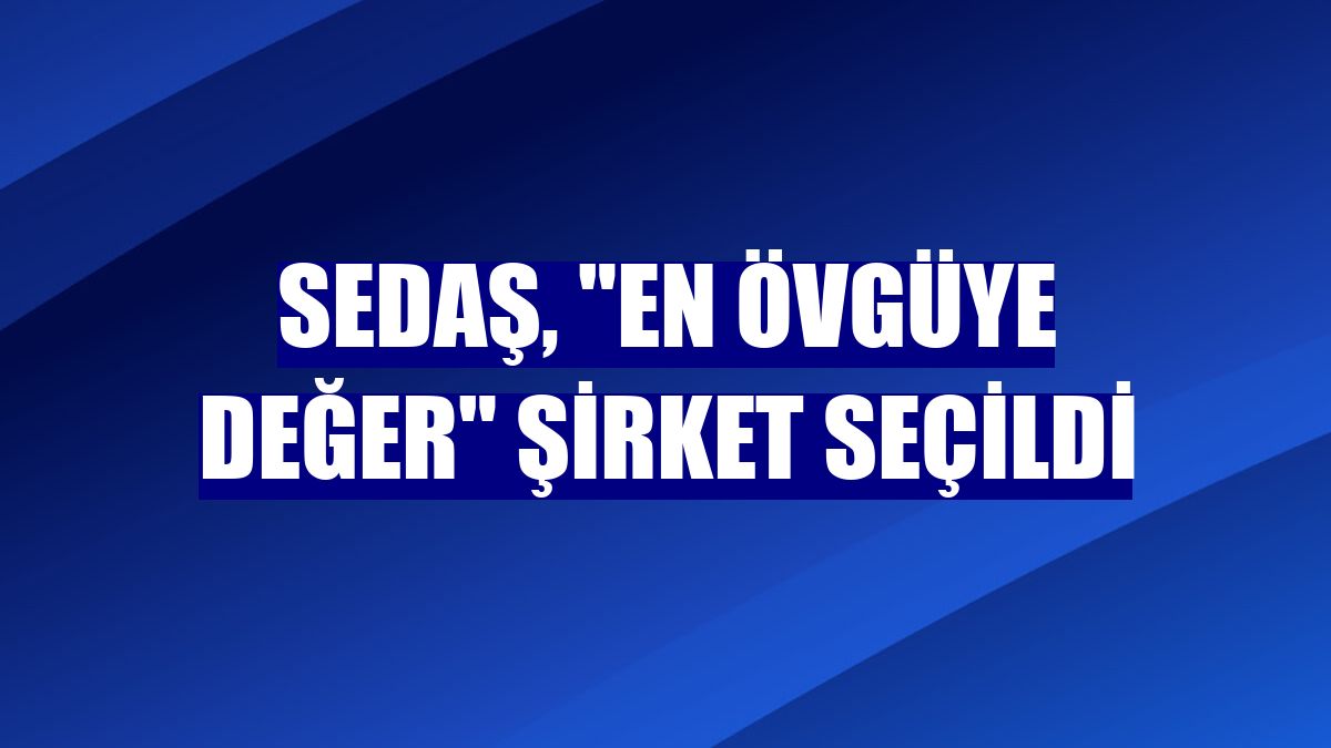 SEDAŞ, "En Övgüye Değer" şirket seçildi