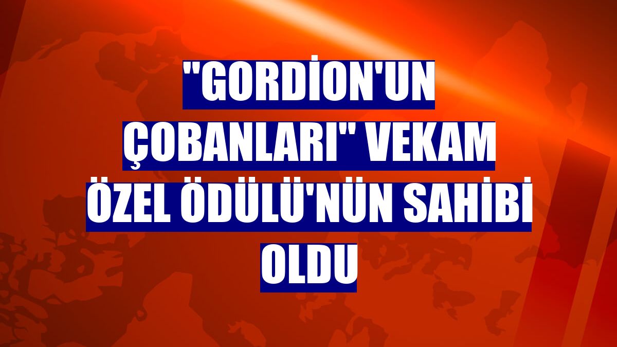 "Gordion'un Çobanları" VEKAM Özel Ödülü'nün sahibi oldu