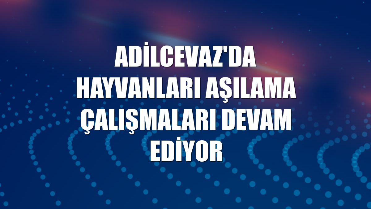 Adilcevaz'da hayvanları aşılama çalışmaları devam ediyor