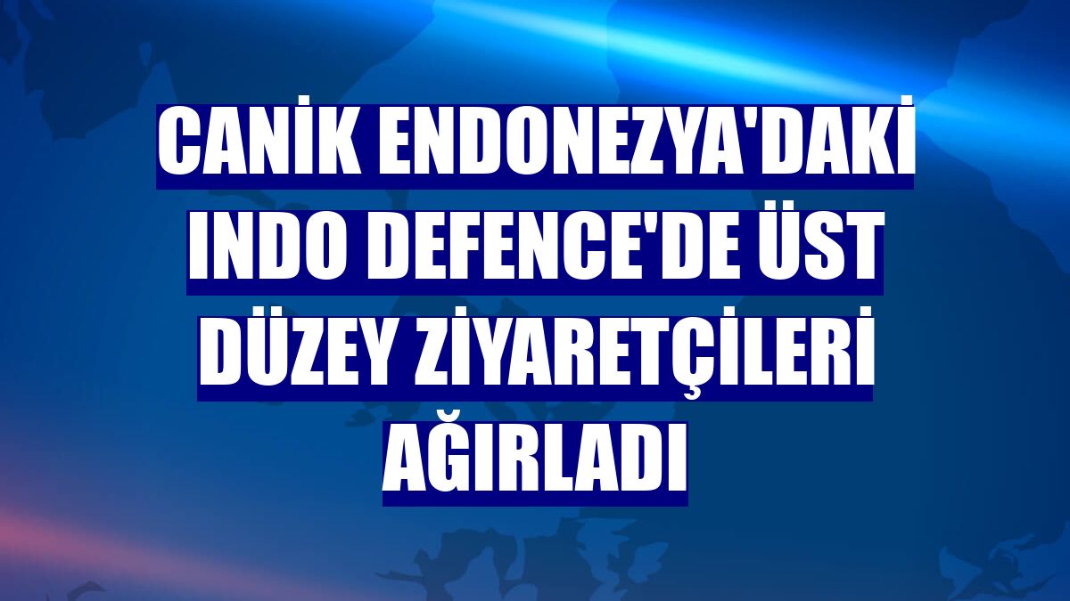 CANiK Endonezya'daki Indo Defence'de üst düzey ziyaretçileri ağırladı