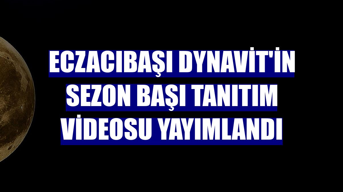 Eczacıbaşı Dynavit'in sezon başı tanıtım videosu yayımlandı