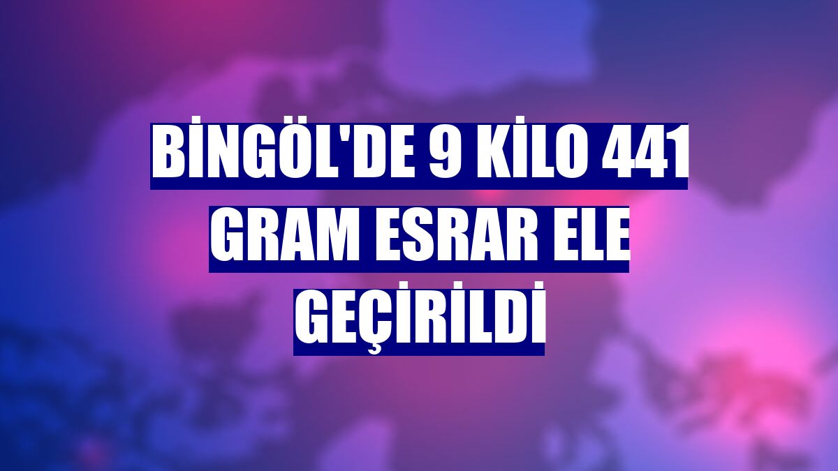 Bingöl'de 9 kilo 441 gram esrar ele geçirildi