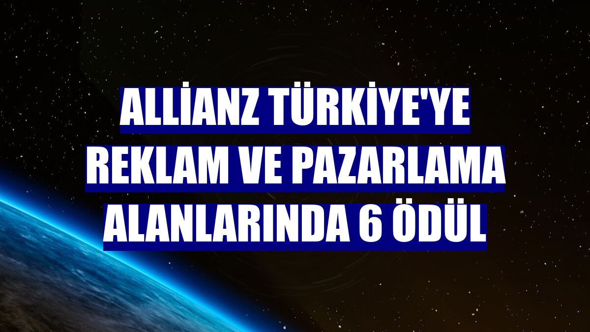 Allianz Türkiye'ye reklam ve pazarlama alanlarında 6 ödül