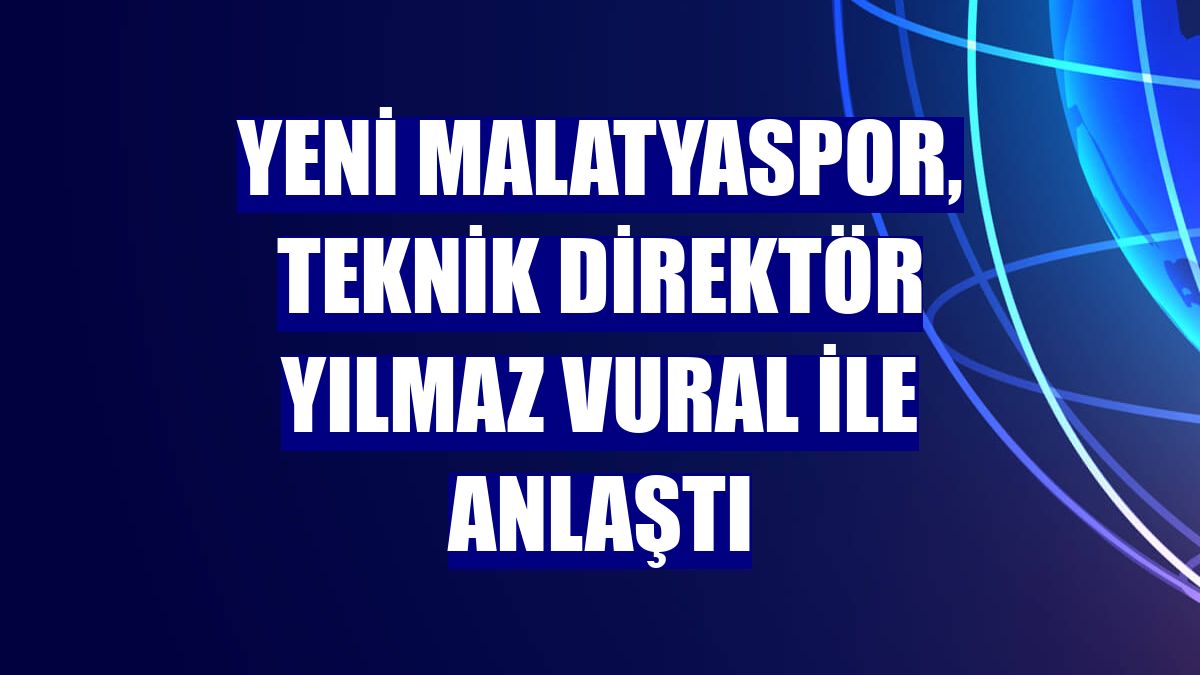 Yeni Malatyaspor, teknik direktör Yılmaz Vural ile anlaştı