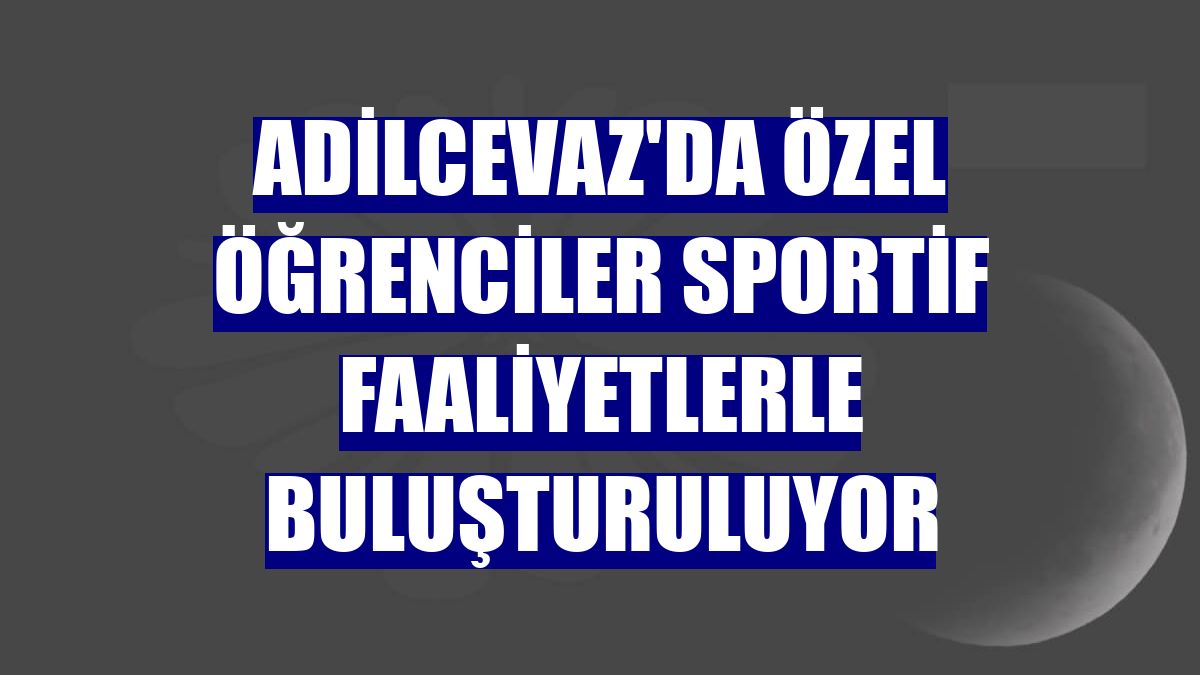 Adilcevaz'da özel öğrenciler sportif faaliyetlerle buluşturuluyor