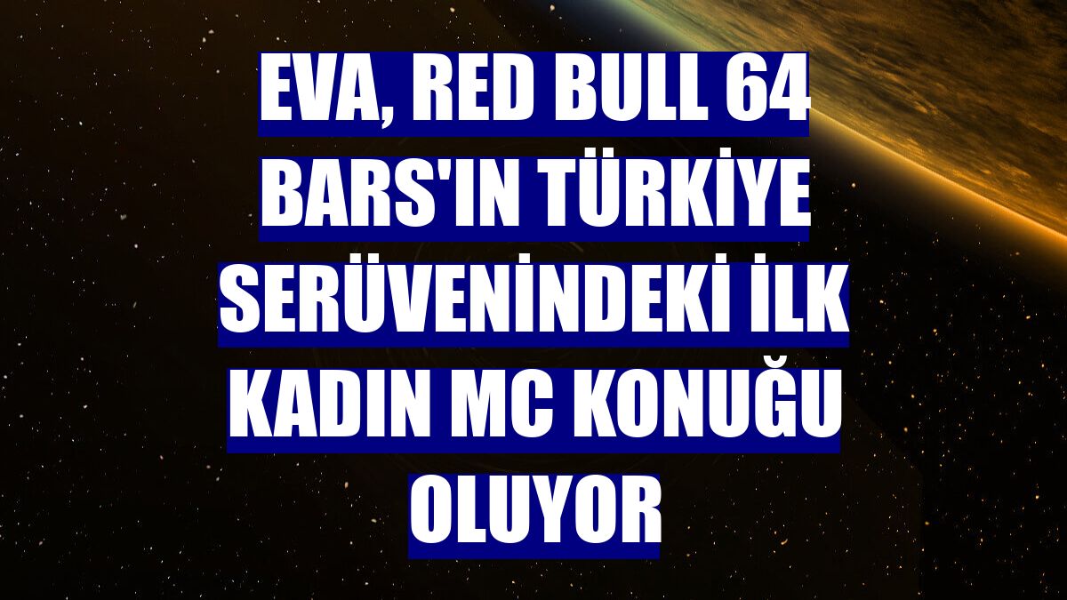 Eva, Red Bull 64 Bars'ın Türkiye serüvenindeki ilk kadın MC konuğu oluyor