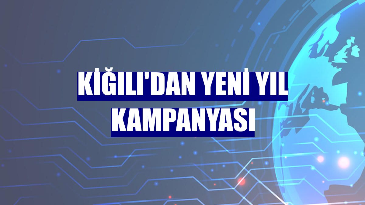 Kiğılı'dan yeni yıl kampanyası