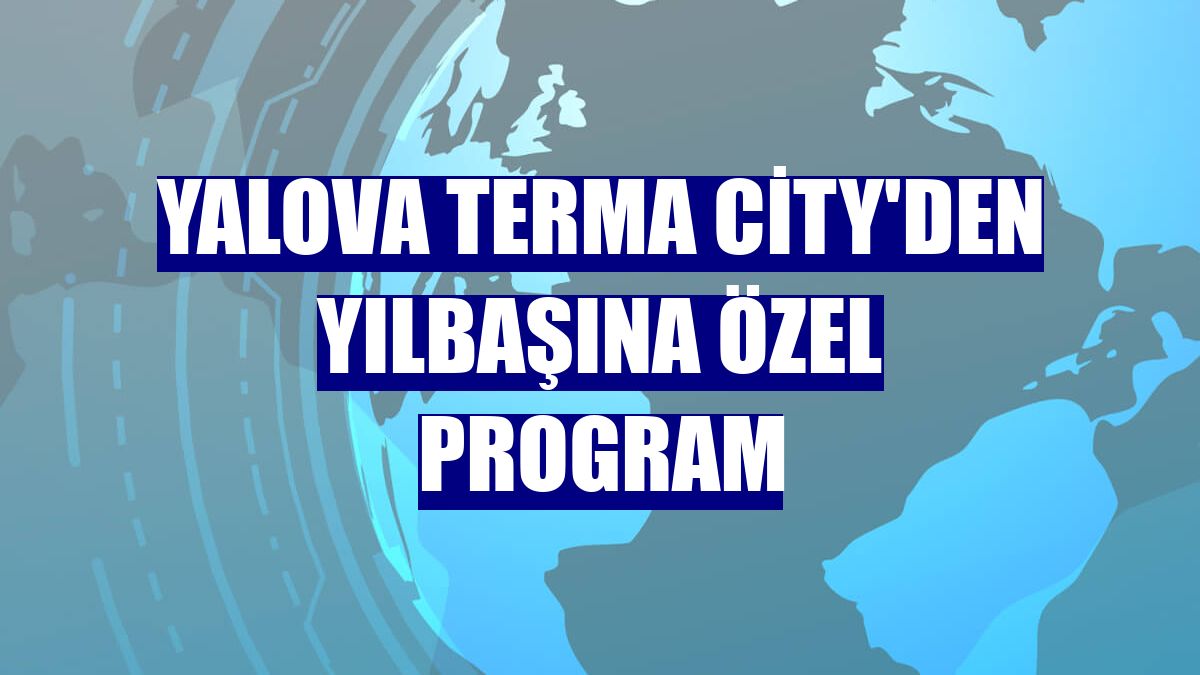 Yalova Terma City'den yılbaşına özel program