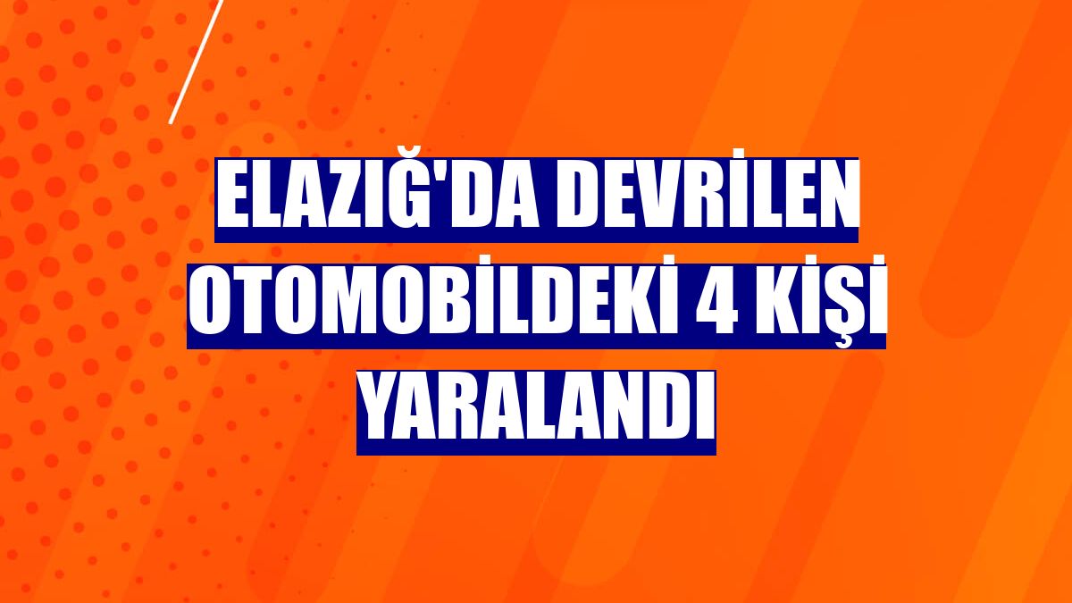 Elazığ'da devrilen otomobildeki 4 kişi yaralandı