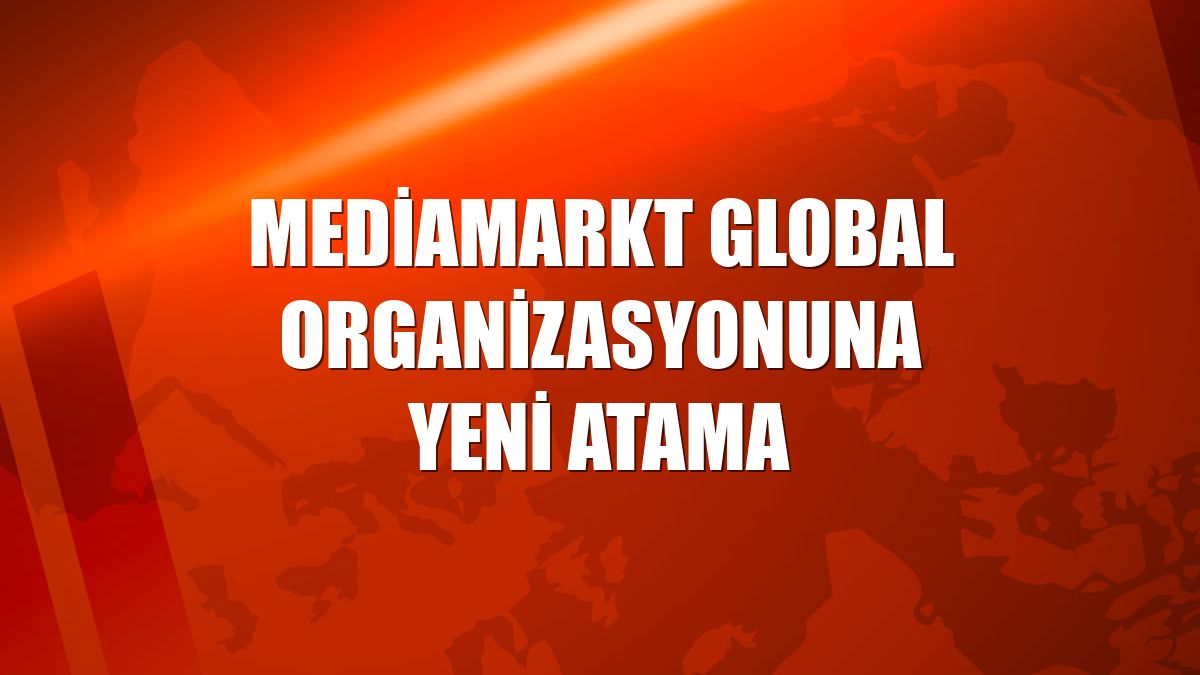 MediaMarkt Global organizasyonuna yeni atama