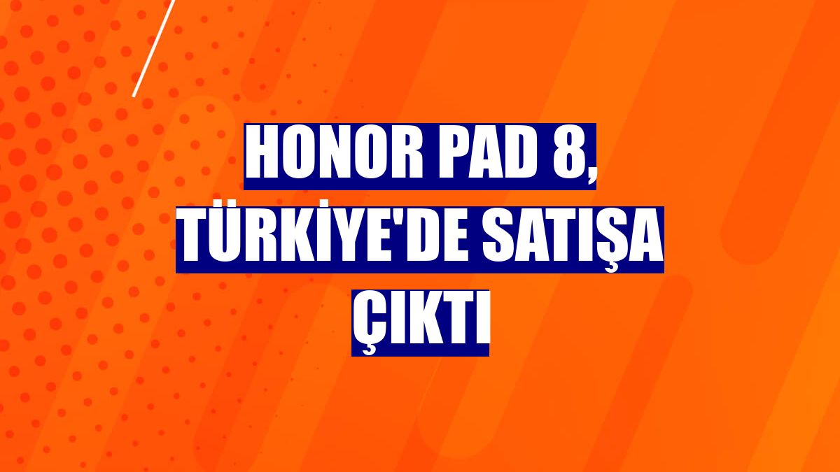 Honor Pad 8, Türkiye'de satışa çıktı