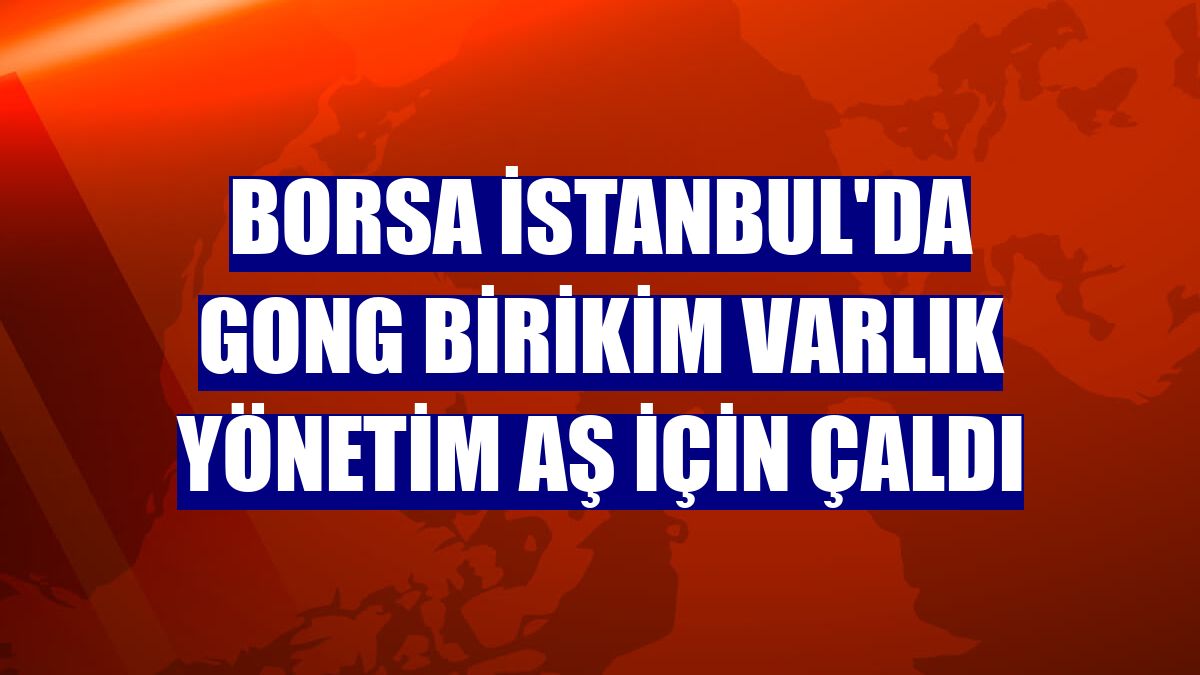 Borsa İstanbul'da gong Birikim Varlık Yönetim AŞ için çaldı