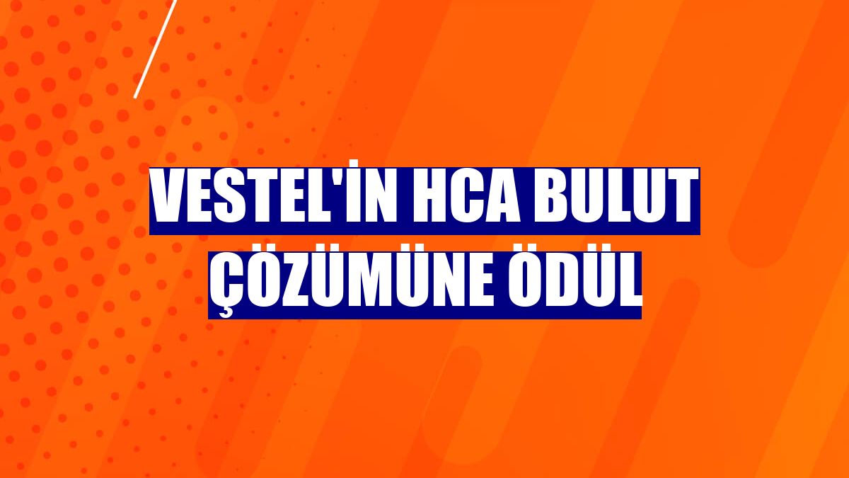 Vestel'in HCA Bulut çözümüne ödül