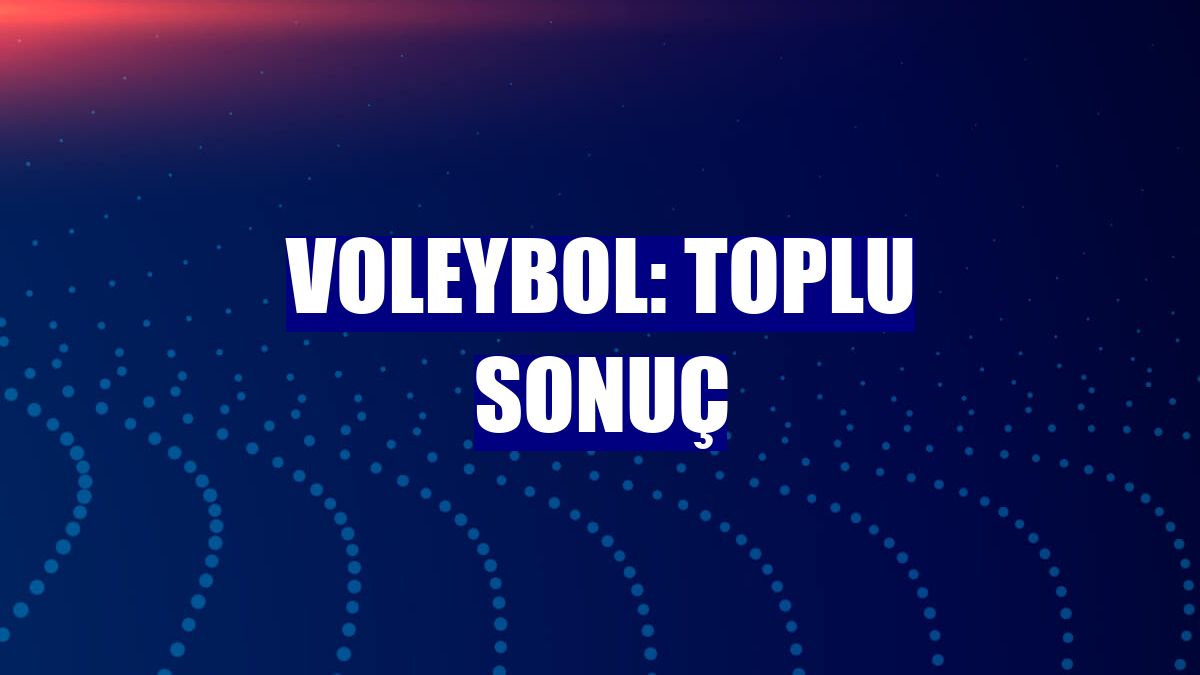 Voleybol: Toplu sonuç