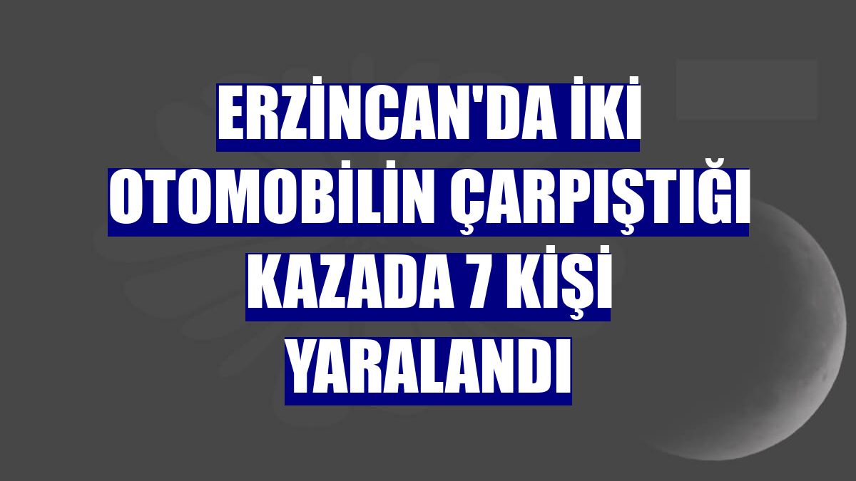 Erzincan'da iki otomobilin çarpıştığı kazada 7 kişi yaralandı