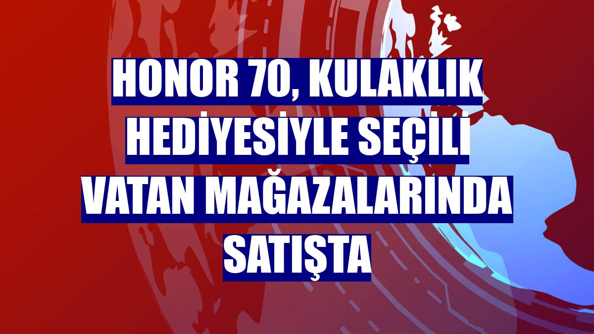 Honor 70, kulaklık hediyesiyle seçili Vatan mağazalarında satışta