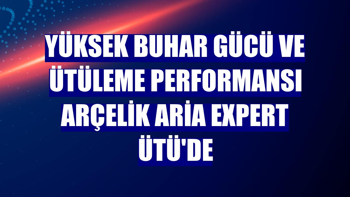 Yüksek buhar gücü ve ütüleme performansı Arçelik Aria Expert Ütü'de