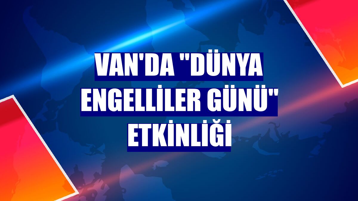 Van'da "Dünya Engelliler Günü" etkinliği