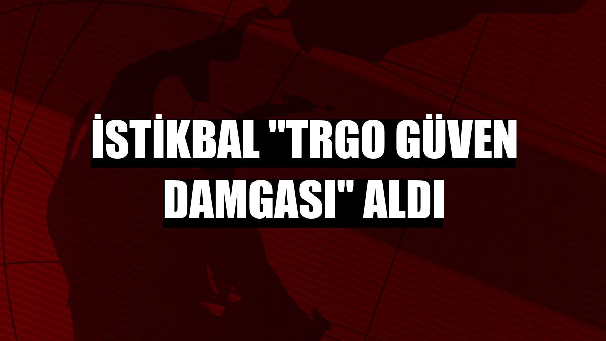 İstikbal 'TRGO Güven Damgası' aldı