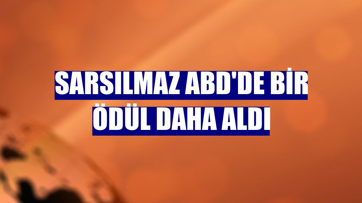 Sarsılmaz ABD'de bir ödül daha aldı