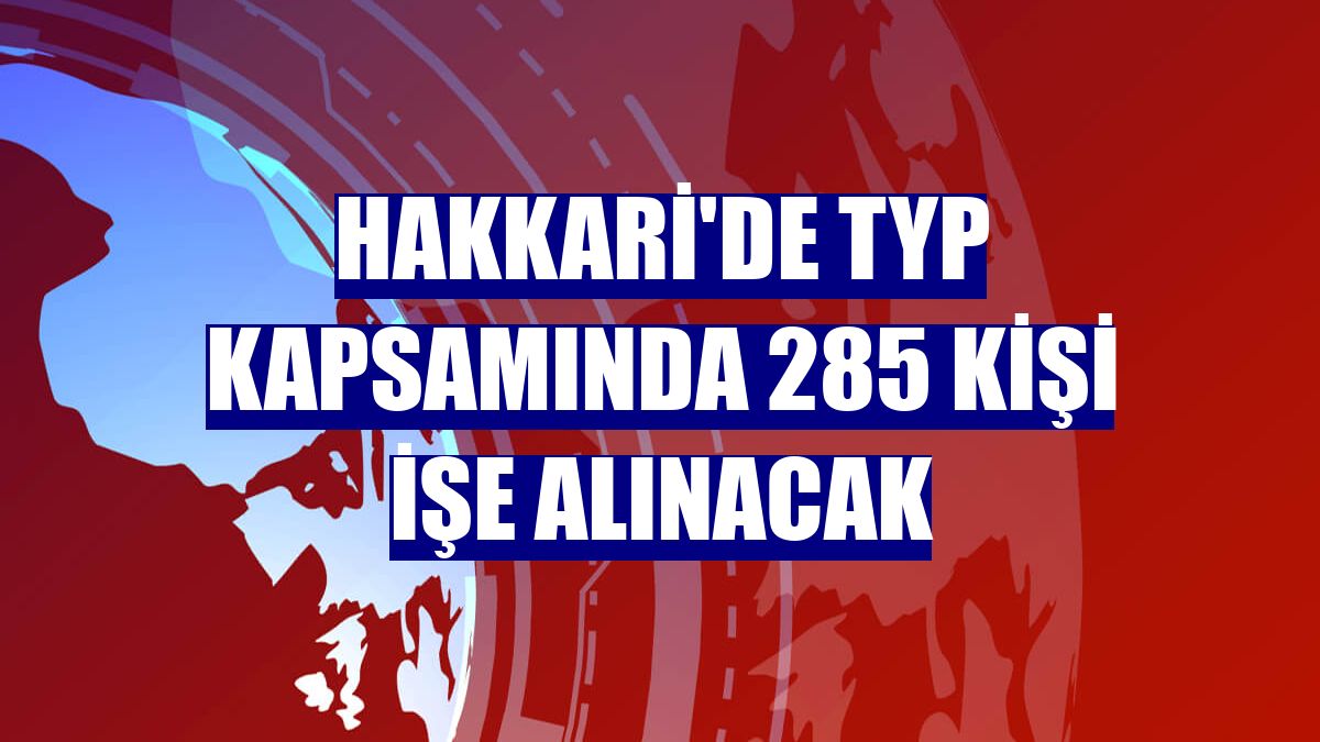 Hakkari'de TYP kapsamında 285 kişi işe alınacak