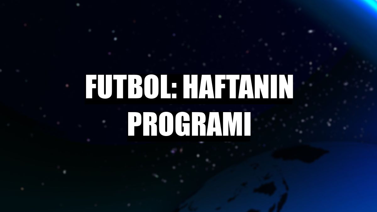Futbol: Haftanın programı