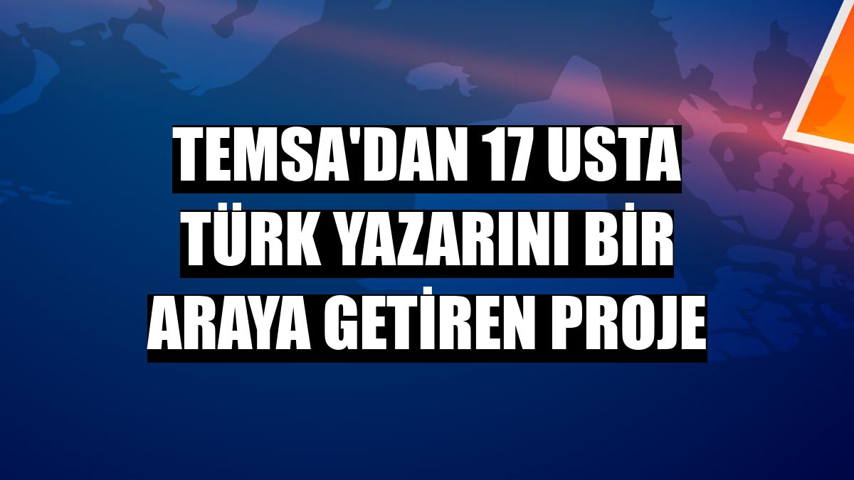 Temsa'dan 17 usta Türk yazarını bir araya getiren proje