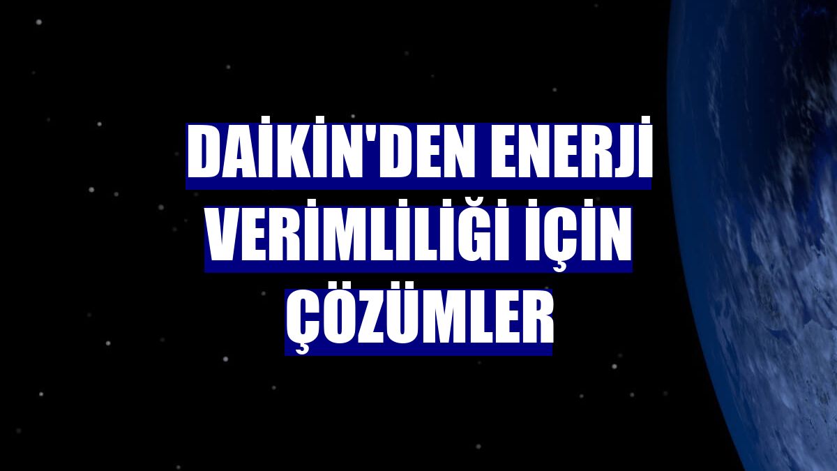 Daikin'den enerji verimliliği için çözümler