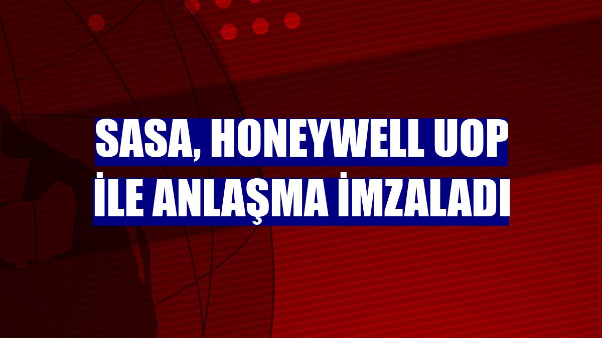 SASA, Honeywell UOP ile anlaşma imzaladı
