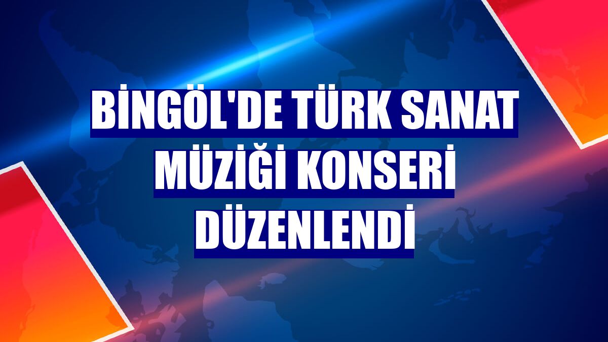 Bingöl'de Türk Sanat Müziği konseri düzenlendi